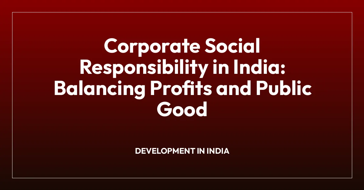 Corporate Social Responsibility in India: Balancing Profits and Public Good