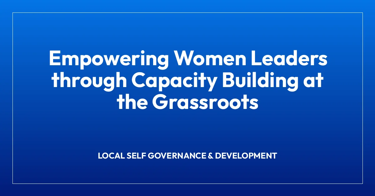 Empowering Women Leaders through Capacity Building at the Grassroots