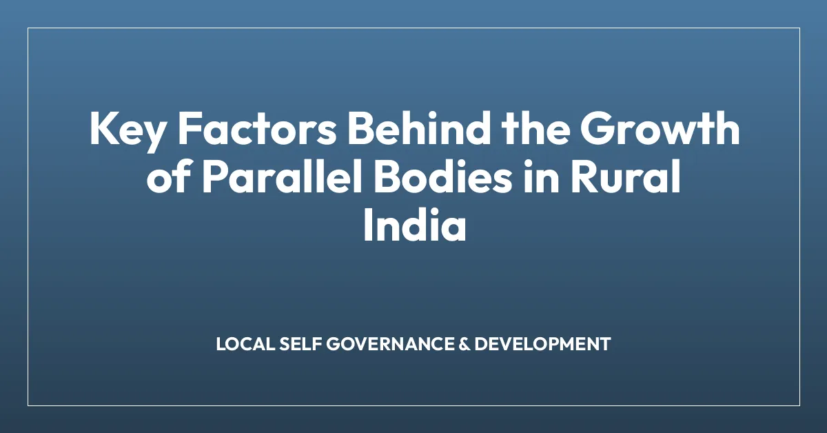 Key Factors Behind the Growth of Parallel Bodies in Rural India