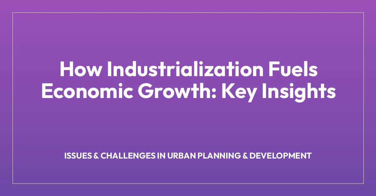 How Industrialization Fuels Economic Growth: Key Insights