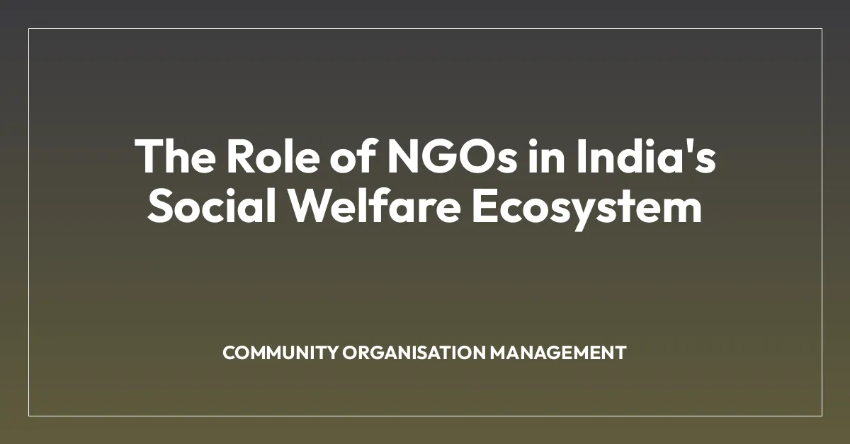 The Role of NGOs in India’s Social Welfare Ecosystem