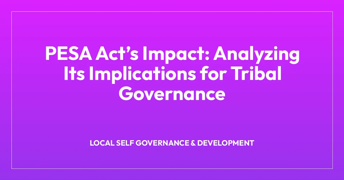PESA Actโs Impact: Analyzing Its Implications for Tribal Governance